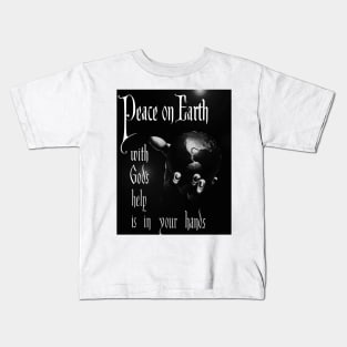 Peace on Earth with God's help is in your hands Kids T-Shirt
